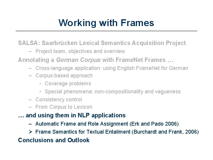 Working with Frames SALSA: Saarbrücken Lexical Semantics Acquisition Project – Project team, objectives and