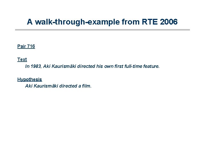 A walk-through-example from RTE 2006 Pair 716 Text In 1983, Aki Kaurismäki directed his