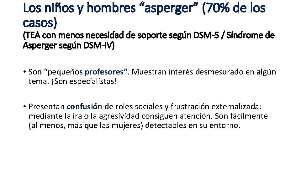 Los niños y hombres “asperger” (70% de los casos) (TEA con menos necesidad de Los niños y hombres “asperger” (70% de los casos) (TEA con menos necesidad de