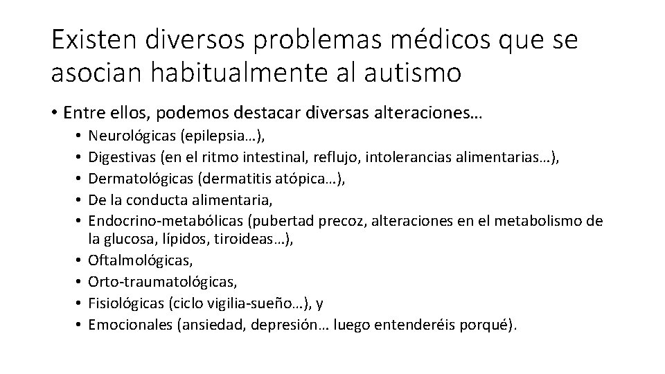 Existen diversos problemas médicos que se asocian habitualmente al autismo • Entre ellos, podemos Existen diversos problemas médicos que se asocian habitualmente al autismo • Entre ellos, podemos