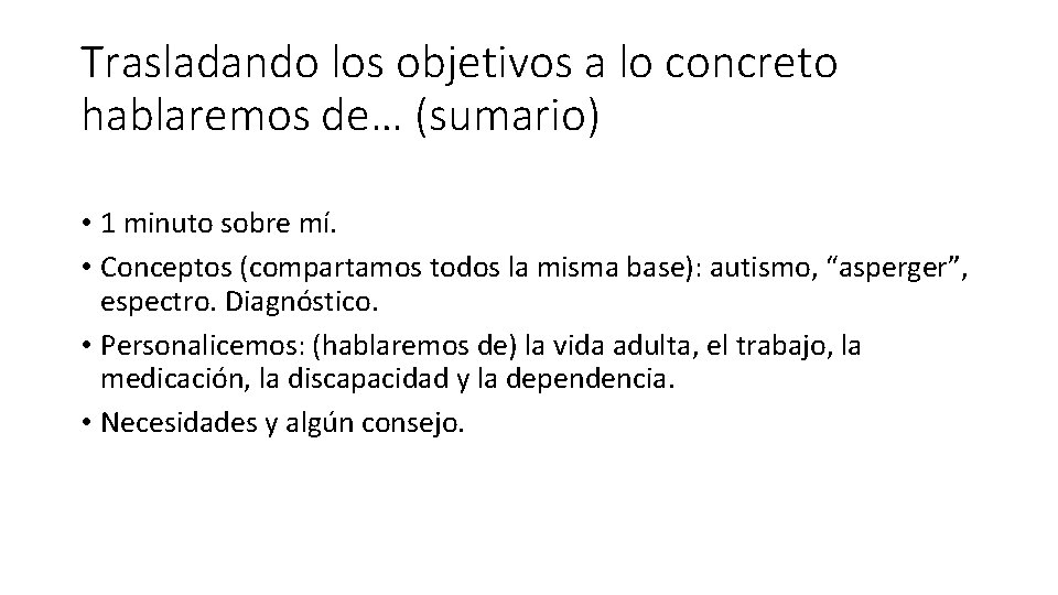 Trasladando los objetivos a lo concreto hablaremos de… (sumario) • 1 minuto sobre mí. Trasladando los objetivos a lo concreto hablaremos de… (sumario) • 1 minuto sobre mí.