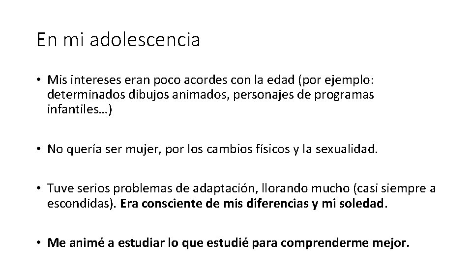 En mi adolescencia • Mis intereses eran poco acordes con la edad (por ejemplo: En mi adolescencia • Mis intereses eran poco acordes con la edad (por ejemplo: