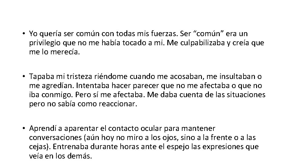 • Yo quería ser común con todas mis fuerzas. Ser “común” era un • Yo quería ser común con todas mis fuerzas. Ser “común” era un