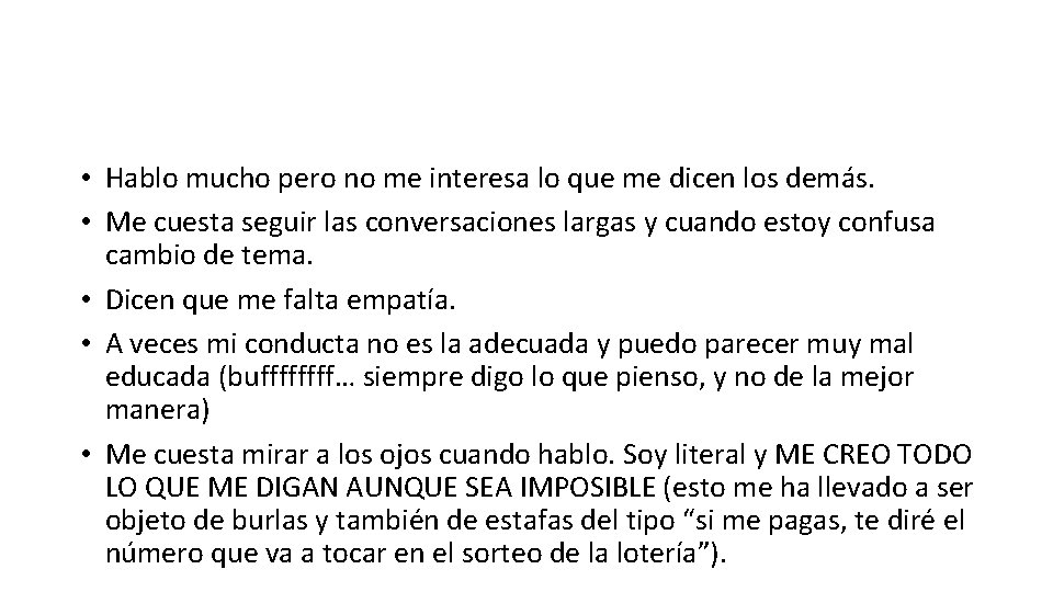 • Hablo mucho pero no me interesa lo que me dicen los demás. • Hablo mucho pero no me interesa lo que me dicen los demás.