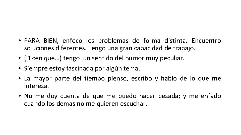 • PARA BIEN, enfoco los problemas de forma distinta. Encuentro soluciones diferentes. Tengo • PARA BIEN, enfoco los problemas de forma distinta. Encuentro soluciones diferentes. Tengo