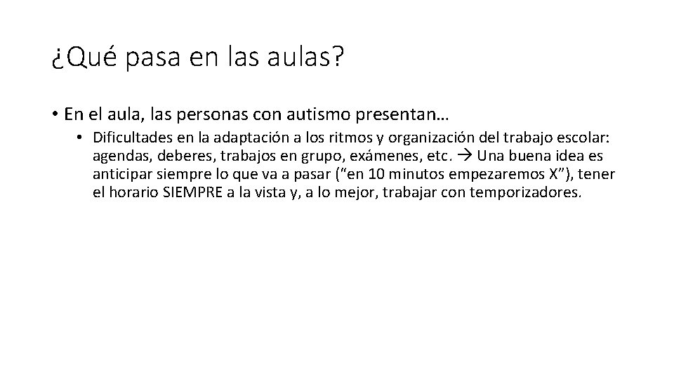 ¿Qué pasa en las aulas? • En el aula, las personas con autismo presentan… ¿Qué pasa en las aulas? • En el aula, las personas con autismo presentan…