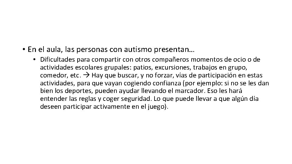 • En el aula, las personas con autismo presentan… • Dificultades para compartir • En el aula, las personas con autismo presentan… • Dificultades para compartir