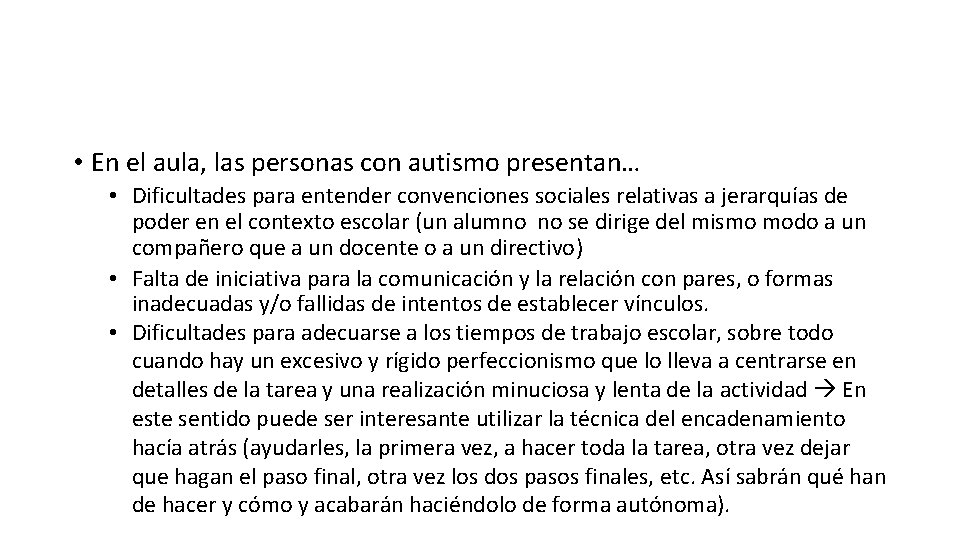 • En el aula, las personas con autismo presentan… • Dificultades para entender • En el aula, las personas con autismo presentan… • Dificultades para entender