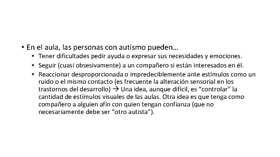• En el aula, las personas con autismo pueden… • Tener dificultades pedir • En el aula, las personas con autismo pueden… • Tener dificultades pedir