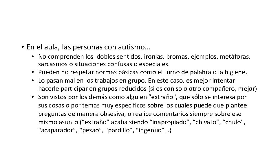 • En el aula, las personas con autismo… • No comprenden los dobles • En el aula, las personas con autismo… • No comprenden los dobles