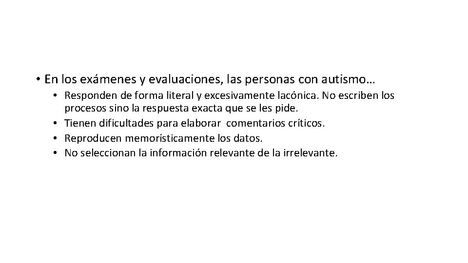 • En los exámenes y evaluaciones, las personas con autismo… • Responden de • En los exámenes y evaluaciones, las personas con autismo… • Responden de