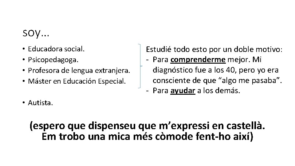 soy… • • Educadora social. Psicopedagoga. Profesora de lengua extranjera. Máster en Educación Especial. soy… • • Educadora social. Psicopedagoga. Profesora de lengua extranjera. Máster en Educación Especial.