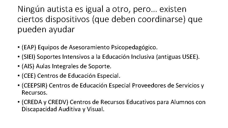 Ningún autista es igual a otro, pero… existen ciertos dispositivos (que deben coordinarse) que Ningún autista es igual a otro, pero… existen ciertos dispositivos (que deben coordinarse) que