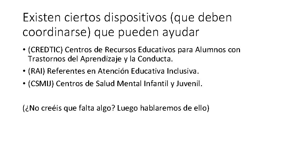 Existen ciertos dispositivos (que deben coordinarse) que pueden ayudar • (CREDTIC) Centros de Recursos Existen ciertos dispositivos (que deben coordinarse) que pueden ayudar • (CREDTIC) Centros de Recursos