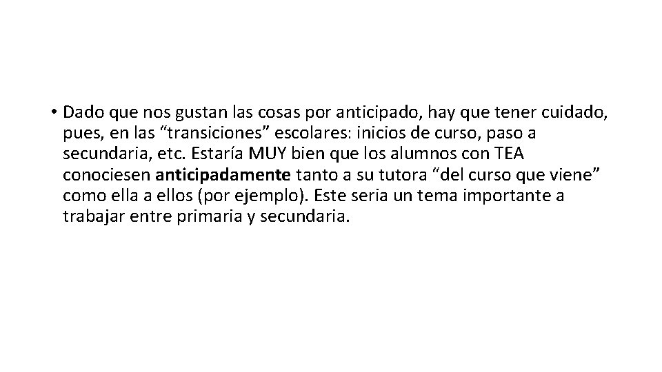 • Dado que nos gustan las cosas por anticipado, hay que tener cuidado, • Dado que nos gustan las cosas por anticipado, hay que tener cuidado,