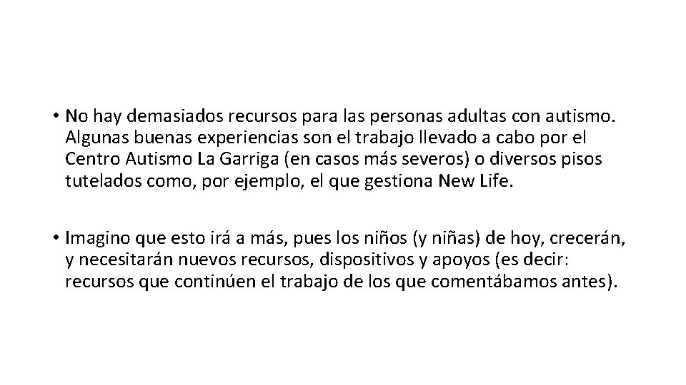 • No hay demasiados recursos para las personas adultas con autismo. Algunas buenas • No hay demasiados recursos para las personas adultas con autismo. Algunas buenas