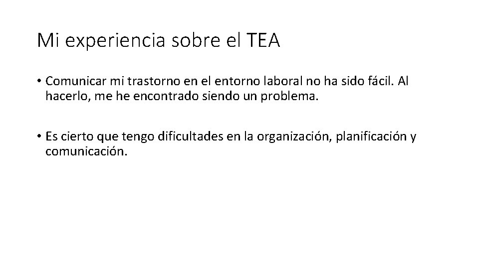 Mi experiencia sobre el TEA • Comunicar mi trastorno en el entorno laboral no Mi experiencia sobre el TEA • Comunicar mi trastorno en el entorno laboral no
