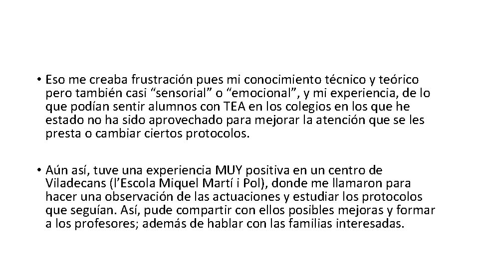 • Eso me creaba frustración pues mi conocimiento técnico y teórico pero también • Eso me creaba frustración pues mi conocimiento técnico y teórico pero también