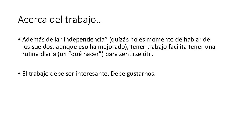 Acerca del trabajo… • Además de la “independencia” (quizás no es momento de hablar Acerca del trabajo… • Además de la “independencia” (quizás no es momento de hablar