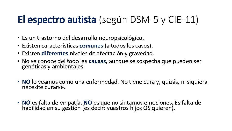 El espectro autista (según DSM-5 y CIE-11) • • Es un trastorno del desarrollo El espectro autista (según DSM-5 y CIE-11) • • Es un trastorno del desarrollo
