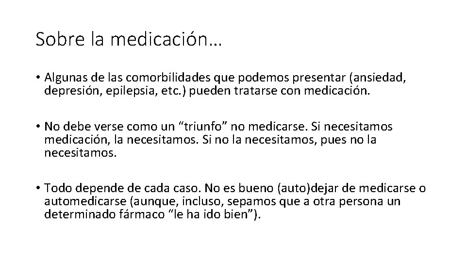 Sobre la medicación… • Algunas de las comorbilidades que podemos presentar (ansiedad, depresión, epilepsia, Sobre la medicación… • Algunas de las comorbilidades que podemos presentar (ansiedad, depresión, epilepsia,