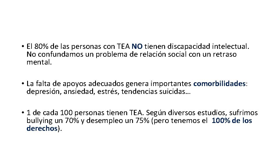 • El 80% de las personas con TEA NO tienen discapacidad intelectual. No • El 80% de las personas con TEA NO tienen discapacidad intelectual. No