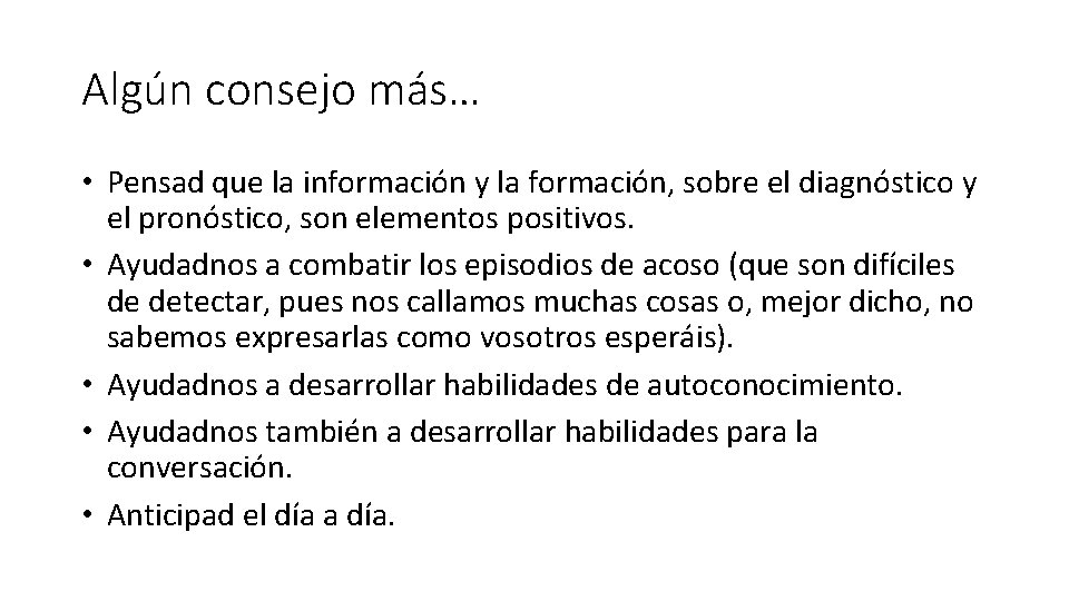 Algún consejo más… • Pensad que la información y la formación, sobre el diagnóstico Algún consejo más… • Pensad que la información y la formación, sobre el diagnóstico