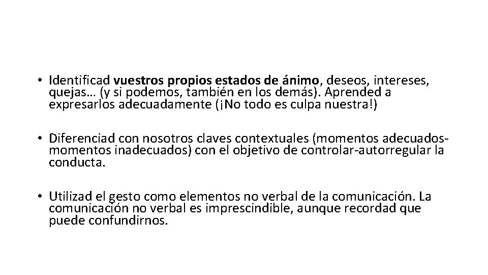 • Identificad vuestros propios estados de ánimo, deseos, intereses, quejas… (y si podemos, • Identificad vuestros propios estados de ánimo, deseos, intereses, quejas… (y si podemos,