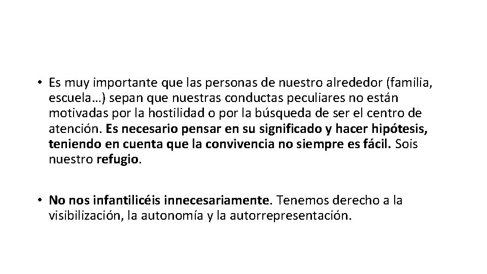 • Es muy importante que las personas de nuestro alrededor (familia, escuela…) sepan • Es muy importante que las personas de nuestro alrededor (familia, escuela…) sepan