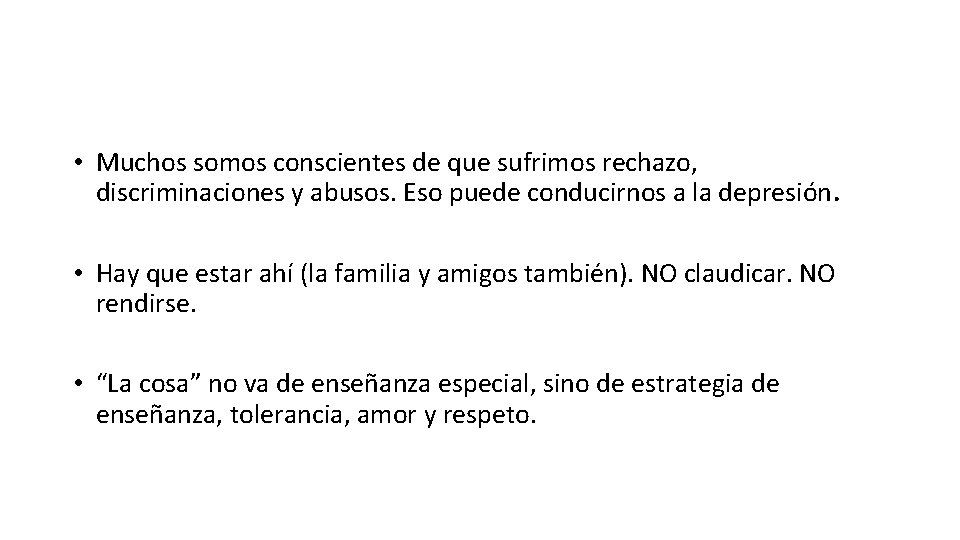 • Muchos somos conscientes de que sufrimos rechazo, discriminaciones y abusos. Eso puede • Muchos somos conscientes de que sufrimos rechazo, discriminaciones y abusos. Eso puede