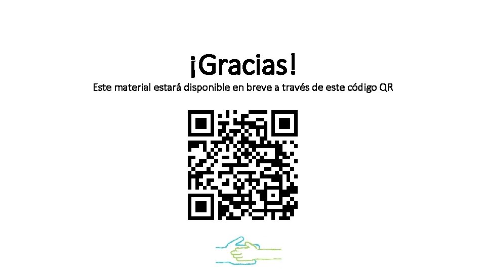 ¡Gracias! Este material estará disponible en breve a través de este código QR ¡Gracias! Este material estará disponible en breve a través de este código QR