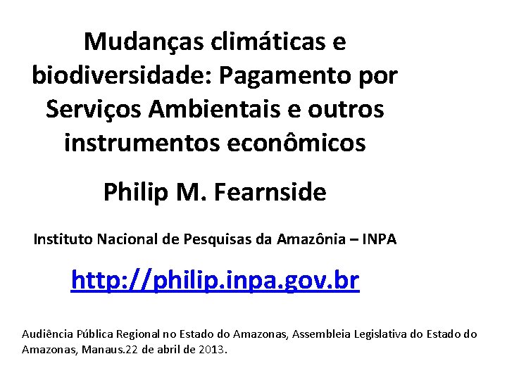 Mudanças climáticas e biodiversidade: Pagamento por Serviços Ambientais e outros instrumentos econômicos Philip M.