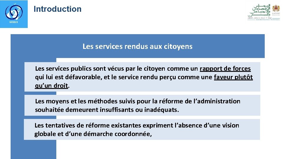 I. Introduction Les services rendus aux citoyens Les services publics sont vécus par le