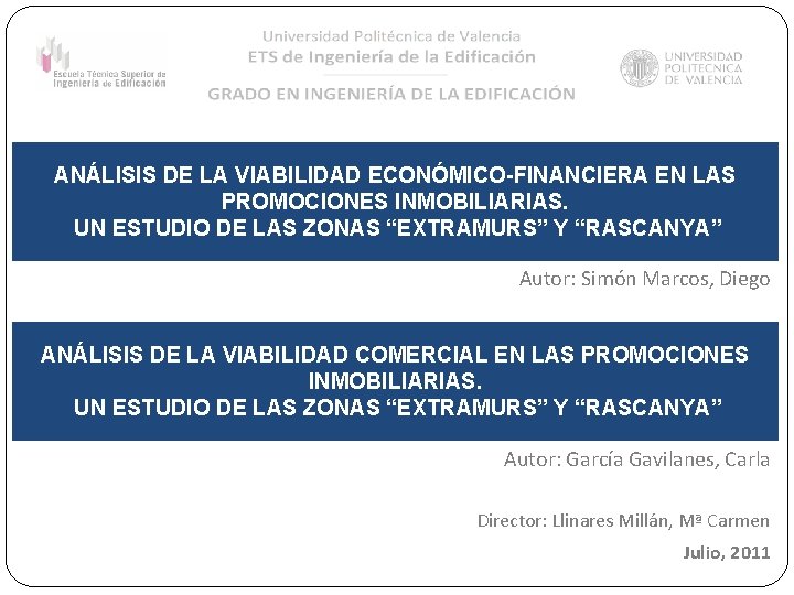 ANÁLISIS DE LA VIABILIDAD ECONÓMICO-FINANCIERA EN LAS PROMOCIONES INMOBILIARIAS. UN ESTUDIO DE LAS ZONAS