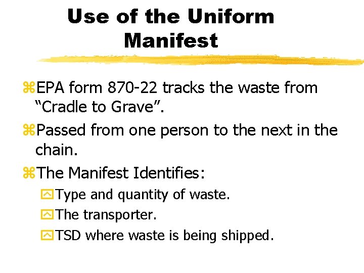 Use of the Uniform Manifest z. EPA form 870 -22 tracks the waste from