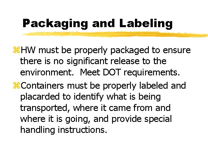 Packaging and Labeling z. HW must be properly packaged to ensure there is no