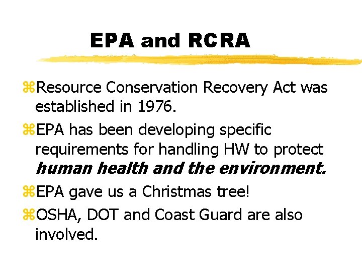 EPA and RCRA z. Resource Conservation Recovery Act was established in 1976. z. EPA