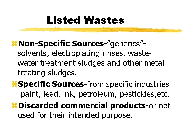 Listed Wastes z. Non-Specific Sources-”generics”solvents, electroplating rinses, wastewater treatment sludges and other metal treating