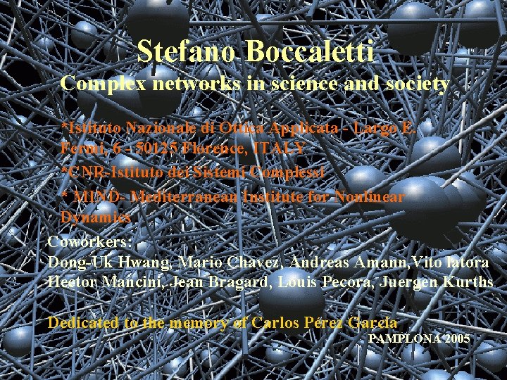 Stefano Boccaletti Complex networks in science and society *Istituto Nazionale di Ottica Applicata -
