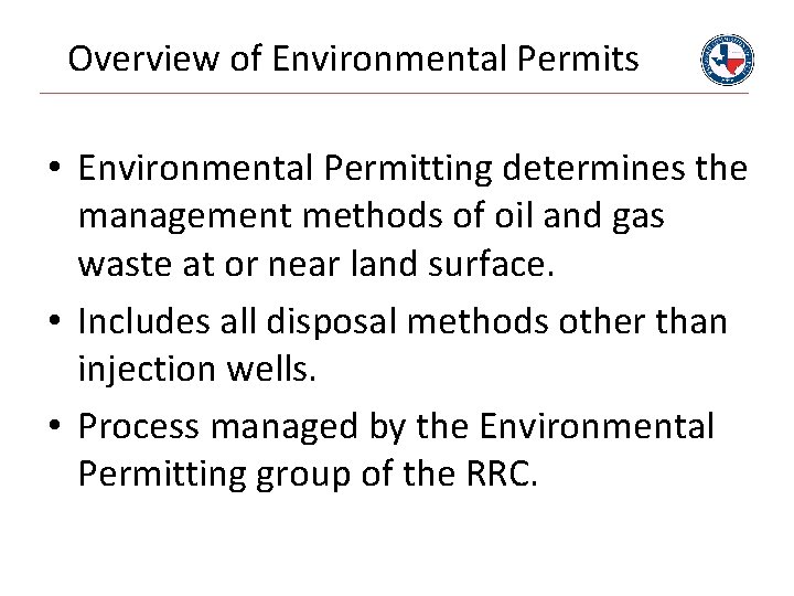 Overview of Environmental Permits • Environmental Permitting determines the management methods of oil and