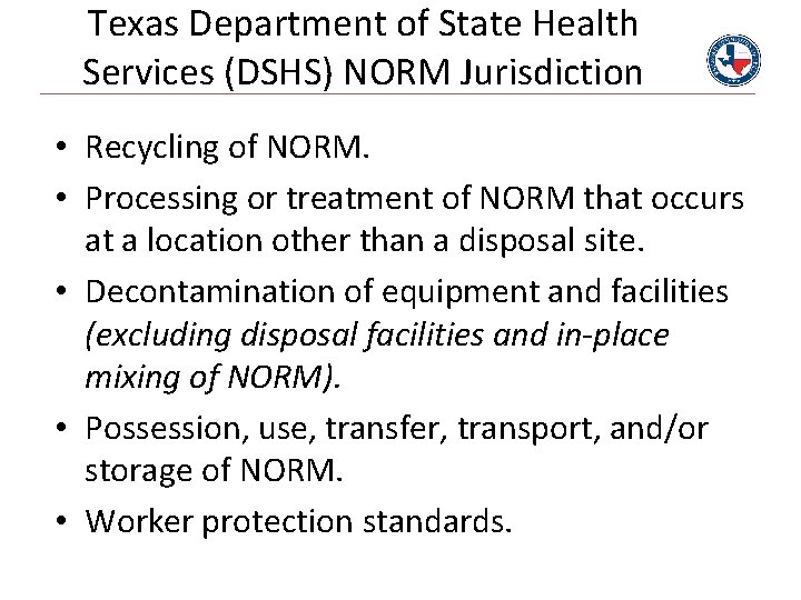 Texas Department of State Health Services (DSHS) NORM Jurisdiction • Recycling of NORM. •