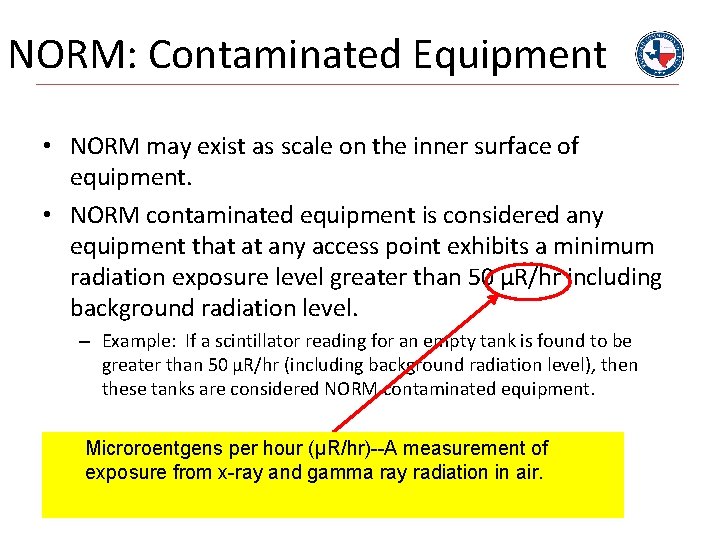 NORM: Contaminated Equipment • NORM may exist as scale on the inner surface of