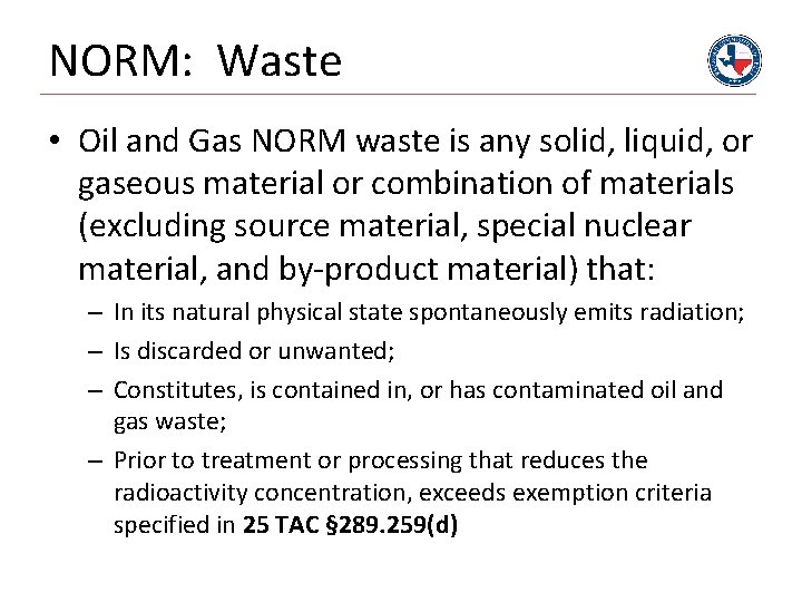 NORM: Waste • Oil and Gas NORM waste is any solid, liquid, or gaseous