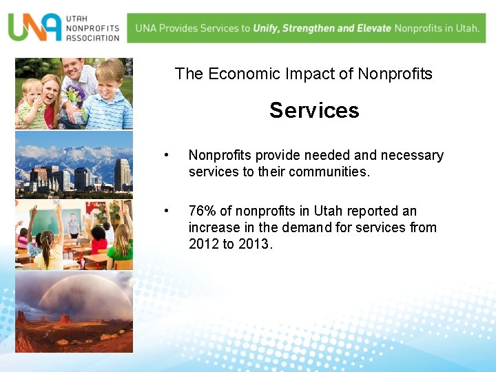 The Economic Impact of Nonprofits Services • Nonprofits provide needed and necessary services to
