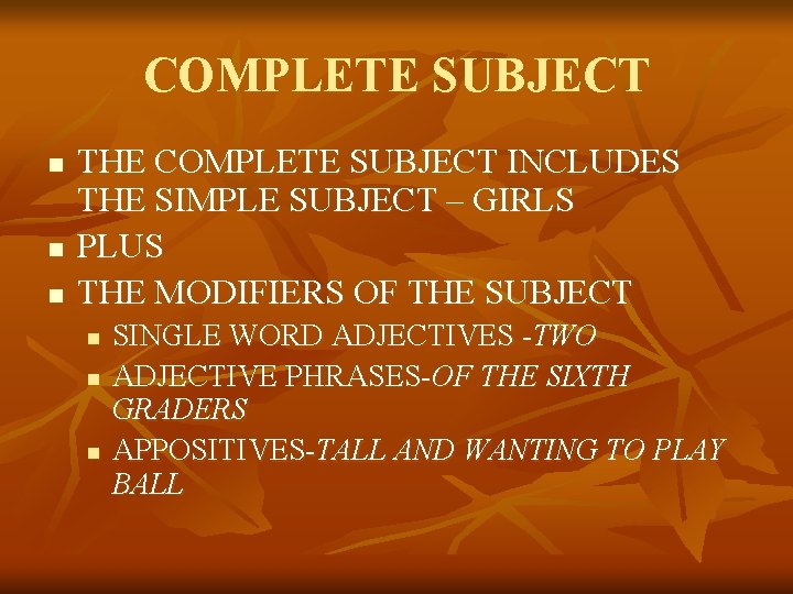 COMPLETE SUBJECT n n n THE COMPLETE SUBJECT INCLUDES THE SIMPLE SUBJECT – GIRLS