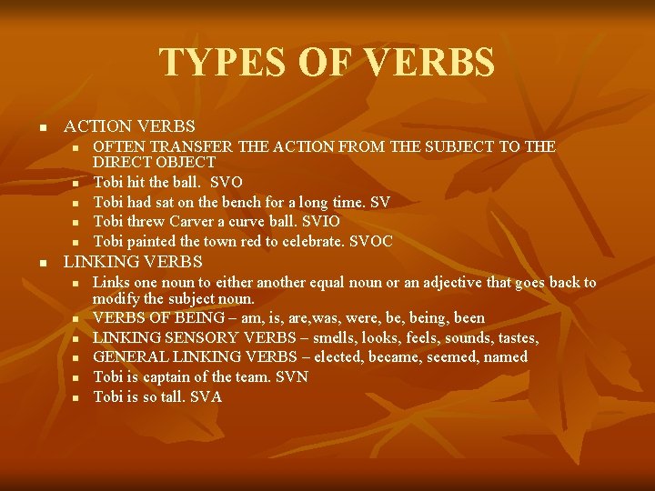 TYPES OF VERBS n ACTION VERBS n n n OFTEN TRANSFER THE ACTION FROM