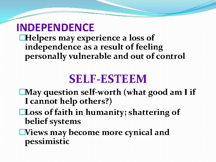 INDEPENDENCE �Helpers may experience a loss of independence as a result of feeling personally