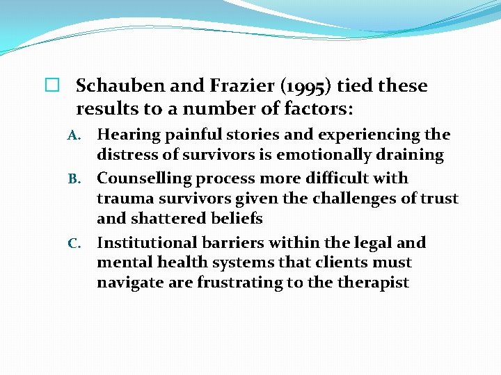 � Schauben and Frazier (1995) tied these results to a number of factors: Hearing