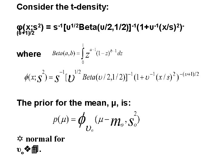 Consider the t-density: φ(x; s 2) = s-1[υ1/2 Beta(υ/2, 1/2)]-1(1+υ-1(x/s)2)(υ+1)/2 where The prior for