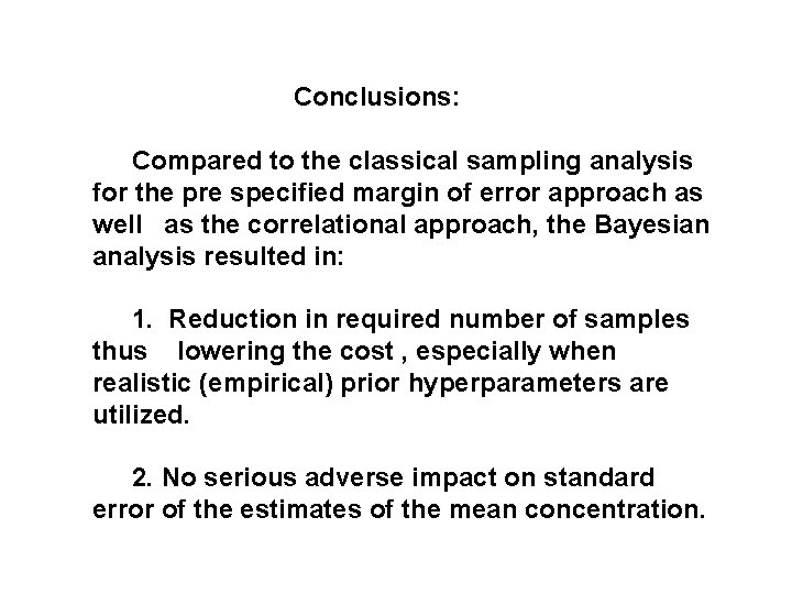 Conclusions: Compared to the classical sampling analysis for the pre specified margin of error